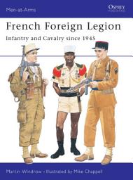 Icon image French Foreign Legion: Infantry and Cavalry since 1945