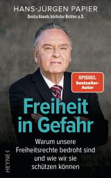 Icon image Freiheit in Gefahr: Warum unsere Freiheitsrechte bedroht sind und wie wir sie schützen können. Ein Plädoyer von Deutschlands höchstem Richter a.D.