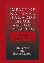 Icon image Impact of Natural Hazards on Oil and Gas Extraction: The South Caspian Basin