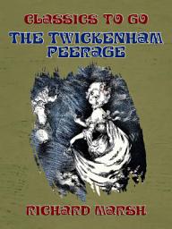 Icon image The Twickenham Peerage: Restored Classics to Go Edition