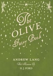 Icon image The Olive Fairy Book - Illustrated by H. J. Ford
