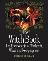 Icon image The Witch Book: The Encyclopedia of Witchcraft, Wicca, and Neo-paganism