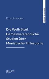 Icon image Die Welträtsel: Gemeinverständliche Studien über Monistische Philosophie