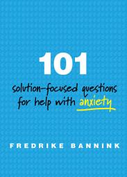 Icon image 101 Solution-Focused Questions for Help with Anxiety