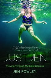 Icon image Just Jen: Thriving Through Multiple Sclerosis