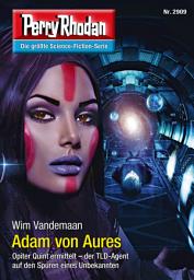 Icon image Perry Rhodan 2909: Adam von Aures: Perry Rhodan-Zyklus "Genesis"