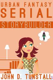 Icon image Urban Fantasy Serial Storybuilder: A Guide For Writers