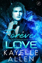 Icon image Forever Love: A gay sci fi romance with LitRPG, new babies, and a happy ever after