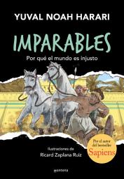Icon image Imparables - Por qué el mundo es injusto: Por el autor de Sapiens