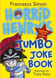 Icon image Horrid Henry's Jumbo Joke Book 3-in-1: Horrid Henry's Hilariously Horrid Joke Book/Purple Hand Gang Joke Book/All-Time Favourite Joke Book