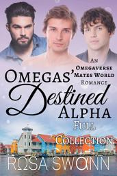 Icon image Omegas’ Destined Alpha Full Collection: An Omegaverse Mates World Alpha/Omega/Omega Mpreg Gay Romance