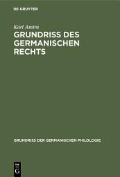 Icon image Grundriß des germanischen Rechts: Ausgabe 3