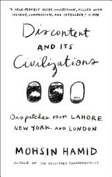 Icon image Discontent and its Civilizations: Dispatches from Lahore, New York, and London