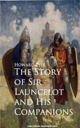 Icon image The Story of Sir Launcelot and His Companions