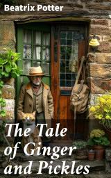 Icon image The Tale of Ginger and Pickles: Adventures of a Ginger Cat and Terrier Dog in a British Village General Store