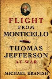 Icon image Flight from Monticello: Thomas Jefferson at War