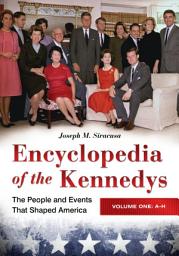 Icon image Encyclopedia of the Kennedys: The People and Events That Shaped America [3 volumes]