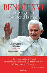 Icon image Le Seigneur nous tend la main: Méditations inédites 2005-2017 (Avent - Carême - Pâques)