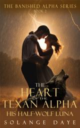 Icon image The Heart of the Texan Alpha: His Half-Wolf Luna
