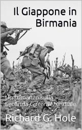 Icon image Il Giappone in Birmania: Un romanzo sulla Seconda Guerra Mondiale