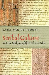 Icon image Scribal Culture and the Making of the Hebrew Bible