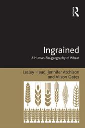 Icon image Ingrained: A Human Bio-geography of Wheat