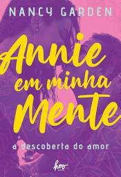 Icon image Annie em minha mente: A descoberta do amor
