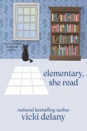 Icon image Elementary, She Read: A Sherlock Holmes Bookshop Mystery