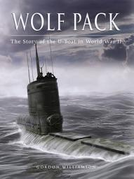 Icon image Wolf Pack: The Story of the U-Boat in World War II