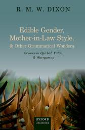 Icon image Edible Gender, Mother-in-Law Style, and Other Grammatical Wonders: Studies in Dyirbal, Yidiñ, and Warrgamay
