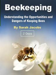 Icon image Beekeeping: Understanding the Opportunities and Dangers of Keeping Bees