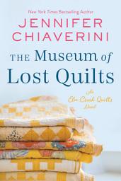 Icon image The Museum of Lost Quilts: An Elm Creek Quilts Novel