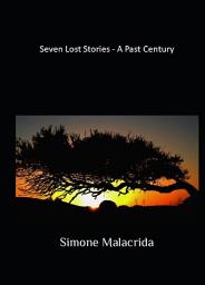 Icon image Seven Lost Stories - A Past Century