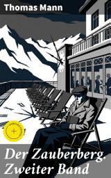 Icon image Der Zauberberg. Zweiter Band: Bereicherte Ausgabe. Kampf gegen Zeit und Gesellschaft: Literarische Studie über menschliche Existenz und Moralität