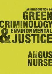 Icon image An Introduction to Green Criminology and Environmental Justice