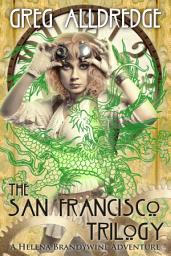 Icon image The San Francisco Trilogy: A Helena Brandywine Adventure