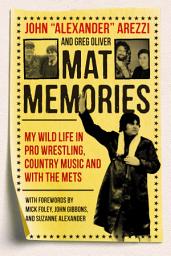 Icon image Mat Memories: My Wild Life in Pro Wrestling, Country Music and with the Mets