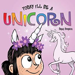Icon image Today I'll Be a Unicorn