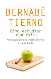 Icon image Cómo estudiar con éxito: Una guía para potenciar el éxito del estudiante