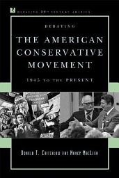 Icon image Debating the American Conservative Movement: 1945 to the Present
