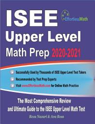Icon image ISEE Upper Level Math Prep 2020-2021: The Most Comprehensive Review and Ultimate Guide to the ISEE Upper Level Math Test