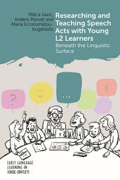 Icon image Researching and Teaching Speech Acts with Young L2 Learners: Beneath the Linguistic Surface