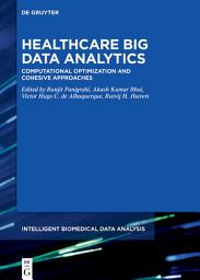 Icon image Healthcare Big Data Analytics: Computational Optimization and Cohesive Approaches