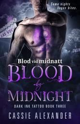 Icon image Blod vid midnatt: En het bisexuell paranormal vampyrroman