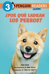 Icon image ¿Por qué ladran los perros? (Why Do Dogs Bark? Spanish Edition)