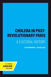 Icon image Cholera in Post-Revolutionary Paris: A Cultural History