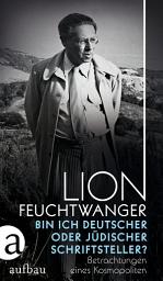 Icon image Bin ich deutscher oder jüdischer Schriftsteller?: Betrachtungen eines Kosmopoliten