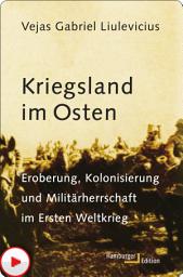 Icon image Kriegsland im Osten: Eroberung, Kolonisierung und Militärherrschaft im Ersten Weltkrieg