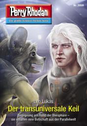 Icon image Perry Rhodan 3059: Der transuniversale Keil: Perry Rhodan-Zyklus "Mythos"