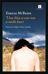 Icon image Una chica es una cosa a medio hacer